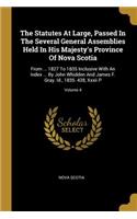 The Statutes At Large, Passed In The Several General Assemblies Held In His Majesty's Province Of Nova Scotia