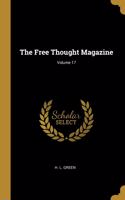 The Free Thought Magazine; Volume 17