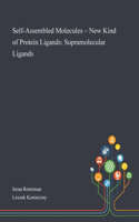 Self-Assembled Molecules - New Kind of Protein Ligands: Supramolecular Ligands