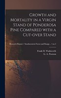 Growth and Mortality in a Virgin Stand of Ponderosa Pine Compared With a Cut-over Stand; no.5