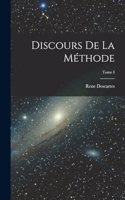 Discours de la Méthode; Tome I
