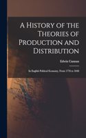 History of the Theories of Production and Distribution