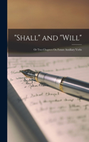 Shall and Will: Or Two Chapters On Future Auxiliary Verbs