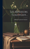Les Messieurs Golovleff...