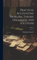 Practical Accounting Problems, Theory, Discussion, and Solutions; Volume 1