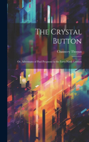 Crystal Button; or, Adventures of Paul Prognosis in the Forty-ninth Century