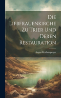 Liebfrauenkirche zu Trier und deren Restauration