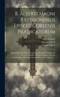 B. Alberti Magni Ratisbonensis Episcopi, Ordinis Prædicatorum
