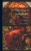 Tract Magazine; Or, Christian Miscellany; Volume I