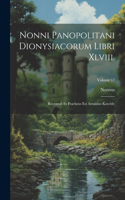 Nonni Panopolitani Dionysiacorum Libri Xlviii.