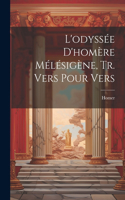L'odyssée D'homère Mélésigène, Tr. Vers Pour Vers
