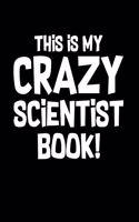 Crazy Scientist Book: Notebook for Science Bioengineering Physicist Biologist Bioengineer 6x9 in dotted