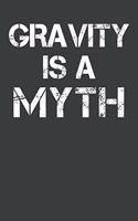 Gravity Is A Myth: Rock Climbing Notebook 120 Pages (6" x 9")