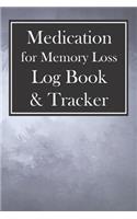 Medication for Memory Loss Log Book & Tracker: 52 Week Checklist for Taking Meds on Time and Staying Organized