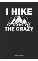 Hike Notebook: Dotted Log Book For Hiker And Walking Bear: I Hike Journal To Burn Off The Crazy Gift