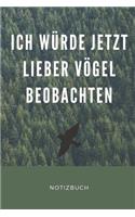 Ich Würde Jetzt Lieber Vögel Beobachten Notizbuch