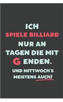 Ich Spiele Billiard: nur an Tagen die mit G enden - Notizbuch - tolles Geschenk für Notizen, Scribbeln und Erinnerungen - liniert mit 100 Seiten