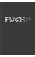 fuck it