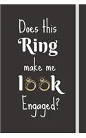 Does This Ring Make Me Look Engaged?: Wedding Planner Engagement Gift Journal - Cute Composition Book/Notebook For Brides-To-Be & Fiancee's