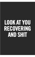 Look at You Recovering and Shit