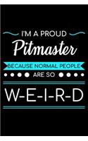 I'm A Proud Pitmaster Because Normal People Are So Weird