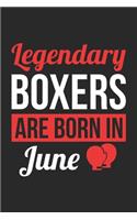 Birthday Gift for Boxer Diary - Boxing Notebook - Legendary Boxers Are Born In June Journal