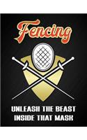 Fencing - Unleash the Beast Behind That Mask: Motivational Quote Fencing Sport Notepad Journal Blank Lined College Ruled Composition Notepad 140 Pages (70 Sheets) Novelty Birthday Gift for Broth