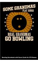 Some Grandmas Play Bingo Real Grandmas Go Bowling