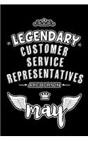 Legendary Customer Service Representatives are born in May: Blank Lined 6x9 Customer Service Representatives Journal/Notebook as Appreciation day, Birthday, Welcome, Farewell, Thanks giving, Christmas or any 