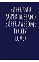 Super Dad Super Husband Super Awesome Lyricist Lover: Blank Lined Blue Notebook Journal