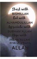 Start with Bismillah, End with Alhamdulillah, Appreciate with SUBHAN'ALLAH: Muslim Planner for the Holy Month of Ramadan with Space to write in