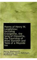 Poems of Henry W. Longfellow: Including Evangeline, the Song of Hiawatha, the Courtship of Miles Sta(English)