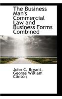 The Business Man's Commercial Law and Business Forms Combined
