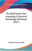 The Ideal System For Acquiring A Practical Knowledge Of French (1917)