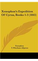 Xenophon's Expedition Of Cyrus, Books 1-3 (1845)