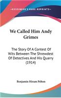 We Called Him Andy Grimes