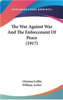 The War Against War And The Enforcement Of Peace (1917)