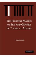 Feminine Matrix of Sex and Gender in Classical Athens
