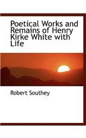Poetical Works and Remains of Henry Kirke White with Life: (English)