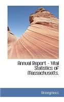 Annual Report - Vital Statistics of Massachusetts.