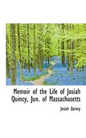 Memoir of the Life of Josiah Quincy, Jun. of Massachusetts