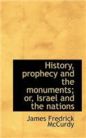 History, Prophecy and the Monuments; Or, Israel and the Nations