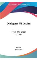 Dialogues Of Lucian: From The Greek (1798)