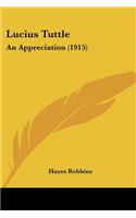 Lucius Tuttle: An Appreciation (1915)