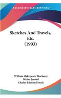 Sketches And Travels, Etc. (1903)