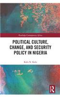 Political Culture, Change, and Security Policy in Nigeria