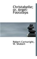Christabelle; Or, Angel-Footsteps