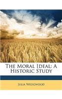 The Moral Ideal: A Historic Study
