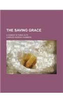The Saving Grace; A Comedy in Three Acts