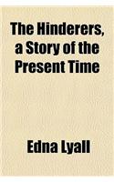 The Hinderers, a Story of the Present Time